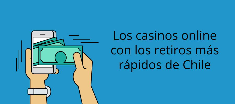 Los casinos online con los retiros más rápidos en Chile 