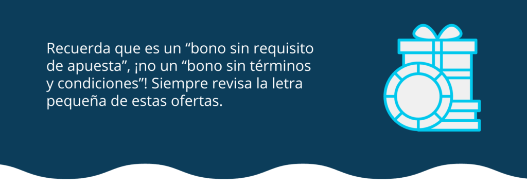 Lee bien los terminos de los bonos sin requisito de apuesta.