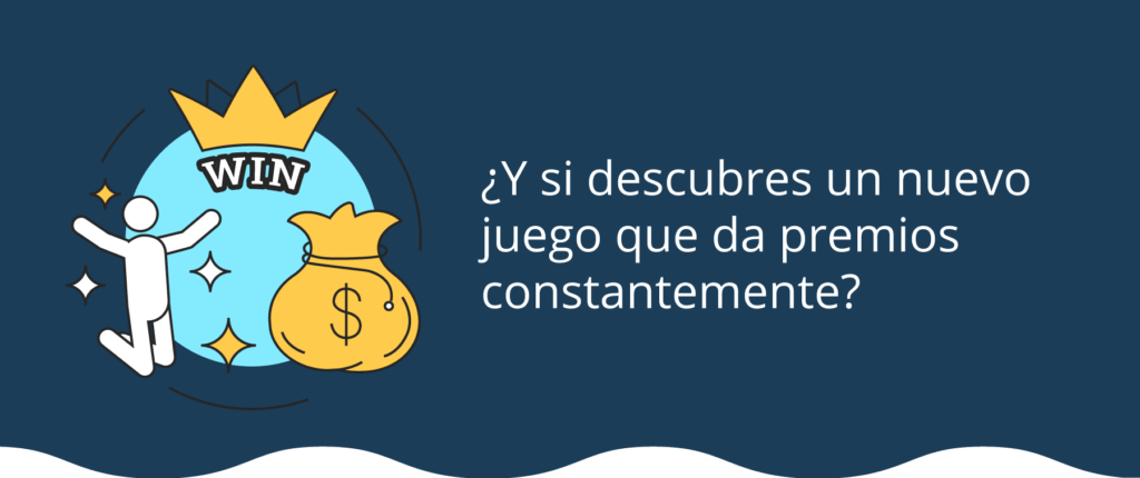 Descubres un nuevo juego que da premios constantemente