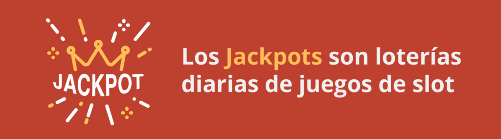 Los jackpots son loterías diarias de juegos de slot