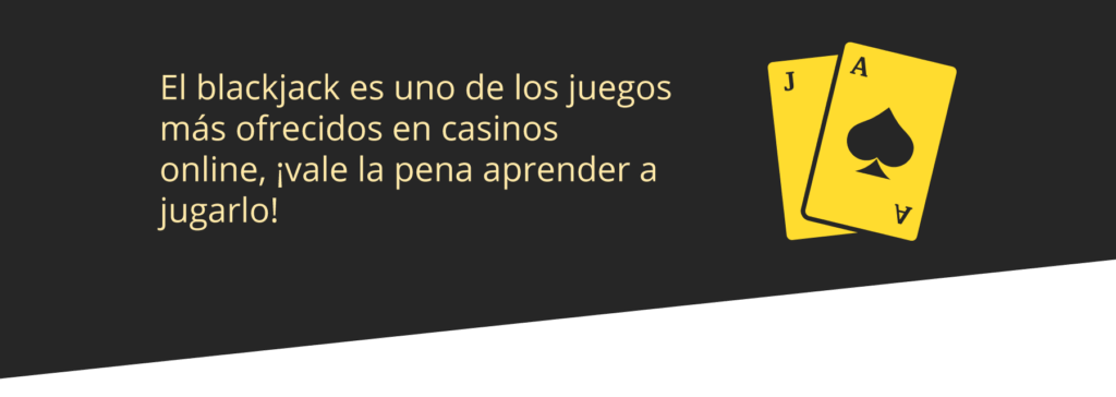 vale la pena aprender a jugar blackjack debido a su gran oferta en casinos online