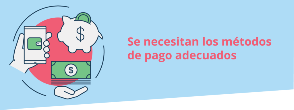 Se necesitan los métodos de pago adecuados en Chile